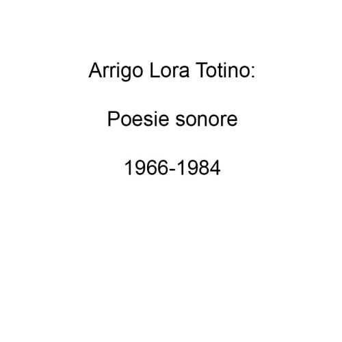 Arrigo Lora Totino: Poesie sonore 1966-1984