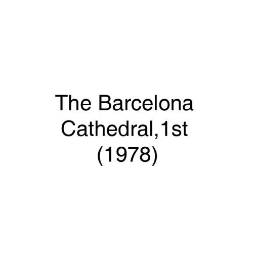 The Barcelona Cathedral, 1st 