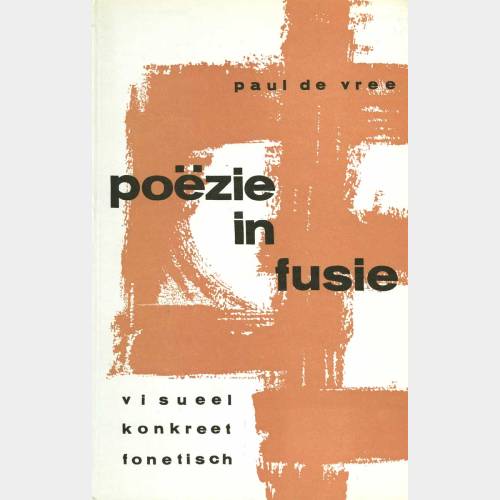 Poëzie in fusie. Visueel, konkreet, fonetisch