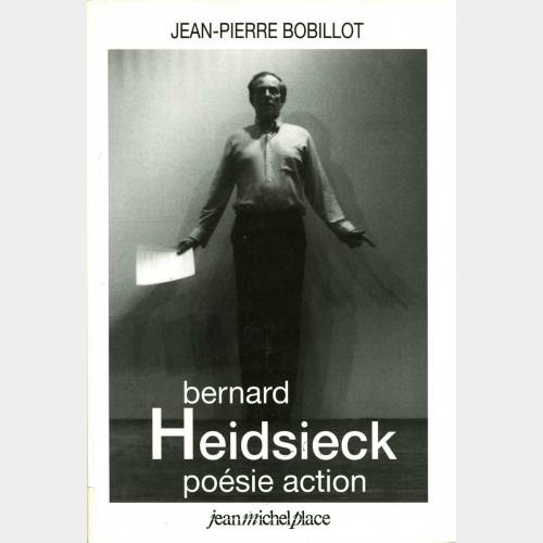 Bernard Heidsieck. Poésie action