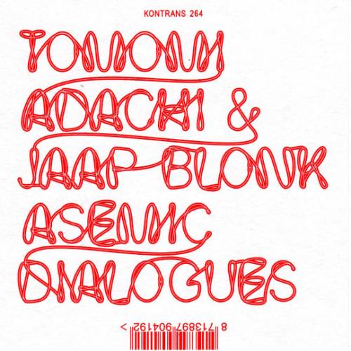 Tomomi Adachi & Jaap Blonk Asemic Dialogues