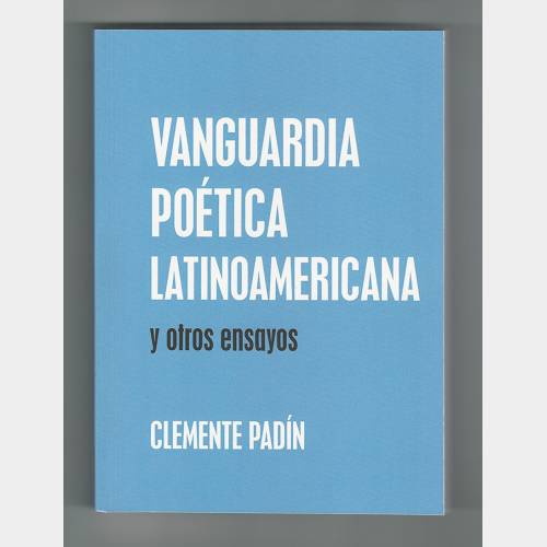 Vanguardia Poética Latinoamericana y otros ensayos