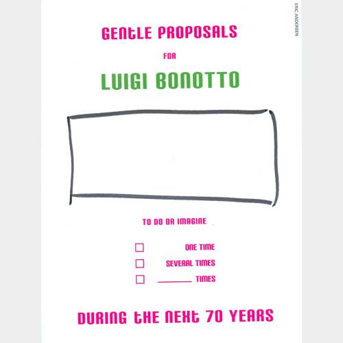 Gentle Proposals for Luigi Bonotto, during the next 70 years