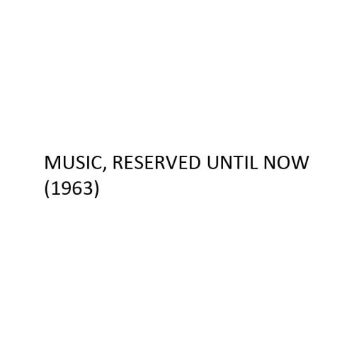 Music, reserved until now (1963)