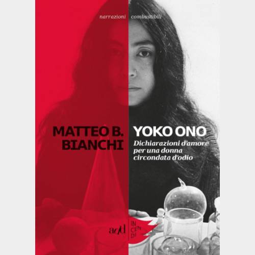 Yoko Ono. Dichiarazioni d'amore per una donna circondata d'odio