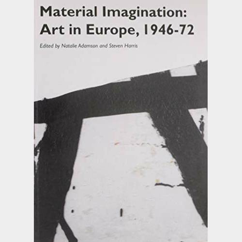Material Immagination: Art in Europe, 1946-72