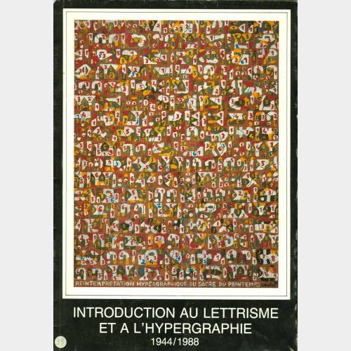 Introduction au Lettrisme et a L'Hypergraphie 1944/1988