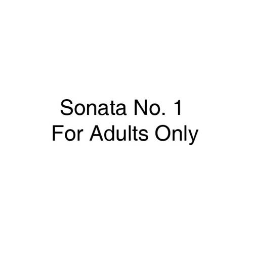 Sonata No. 1 for Adults Only 