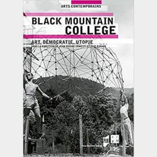 Black Mountain College. Art, démocratie, utopie.