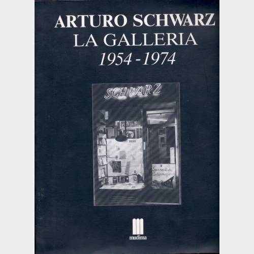 Arturo Schwarz. La Galleria 1954-1974
