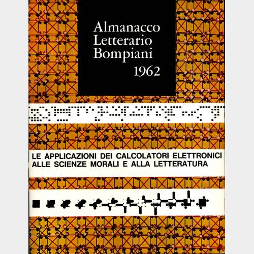 Almanacco Letterario Bompiani 1962. Le applicazioni dei calcolatori elettronici alle scienze morali e alla letteratura