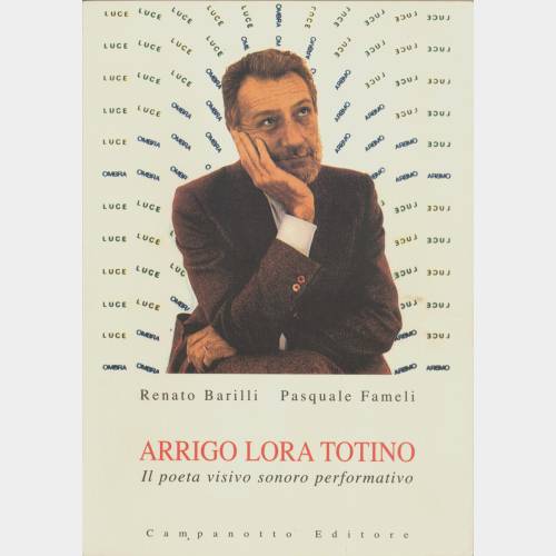 Arrigo Lora Totino. Il poeta visivo sonoro performativo
