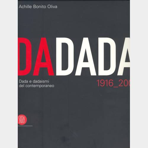 Dada e dadaismi del contemporaneo 1916-2006