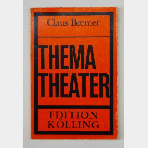 Thema Theater. 17 Essays und kommentare