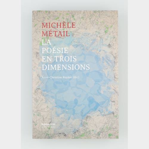 Michèle Métail. La poésie en trois dimensions