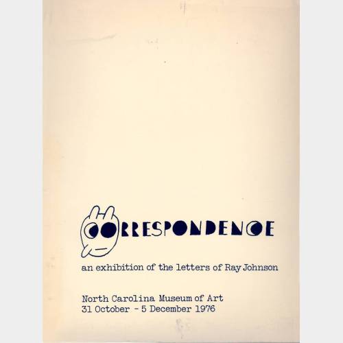 Correspondence. An exhibition of the letters of Ray Johnson
