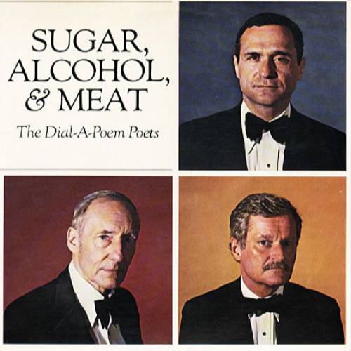 Sugar, Alcohol, & Meat. The Dial-A-Poem Poets