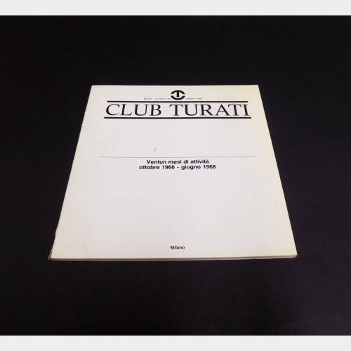 Club Turati. Ventun mesi di attività ottobre 1966 - giugno 1968