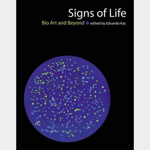 Signs of Life: Bio Art and Beyond 