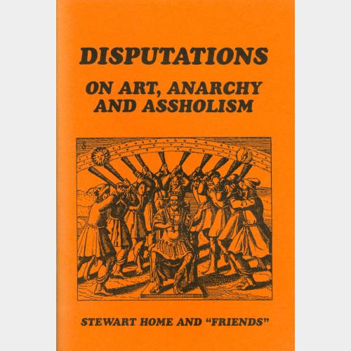 Disputations on art, anarchy and assholism
