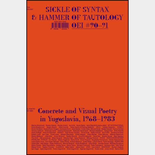 OEI #90-91. Sickle of Syntax & Hammer of Tautology: Concrete and Visual Poetry in Yigoslavia, 1968-1983