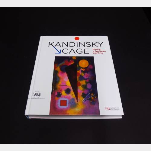 Kandinsky - Cage. Musica e Spirituale nell’Arte