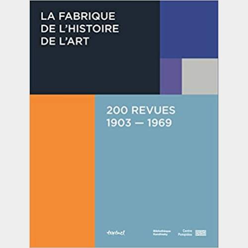La fabrique de l'histoire de l'arte. 200 revues. 1903 - 1969