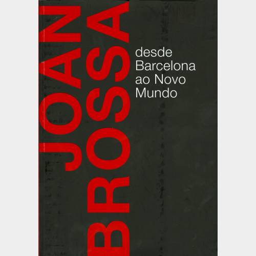 Joan Brossa. Desde Barcelona ao Novo Mundo