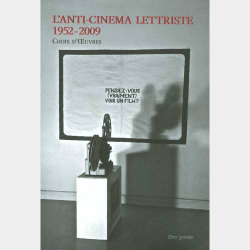 L'anti-cinema lettriste 1952-2009