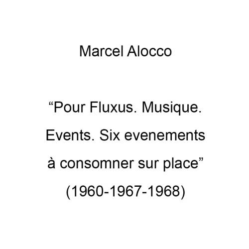 Pour Fluxus. Musique. Events. Six événements à consommer sur place ( 1960 - 1967 - 1968 )