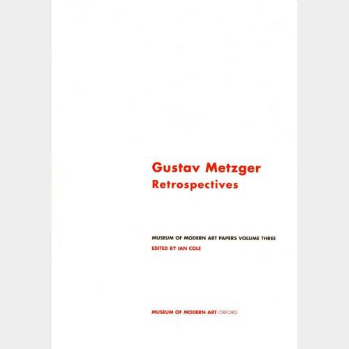 Gustav Metzger. Retrospectives