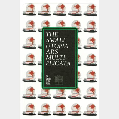 The Small Utopia. Ars Multiplicata