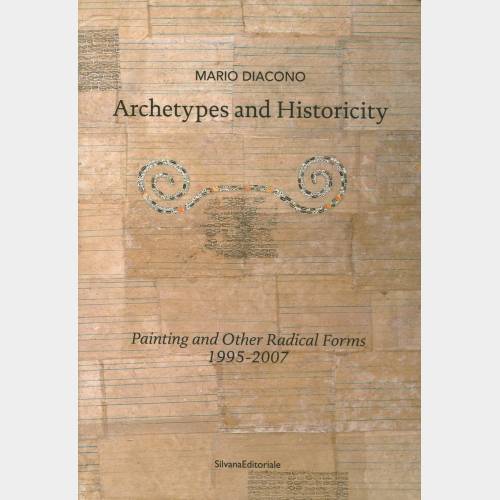 Archetypes and Historicity. Painting and other radical forms 1995-2007