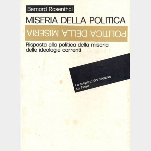 Miseria della politica. Risposta alla politica della miseria delle ideologie correnti