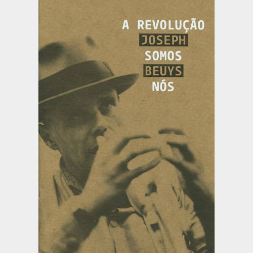 Joseph Beuys. A revolução somos nós