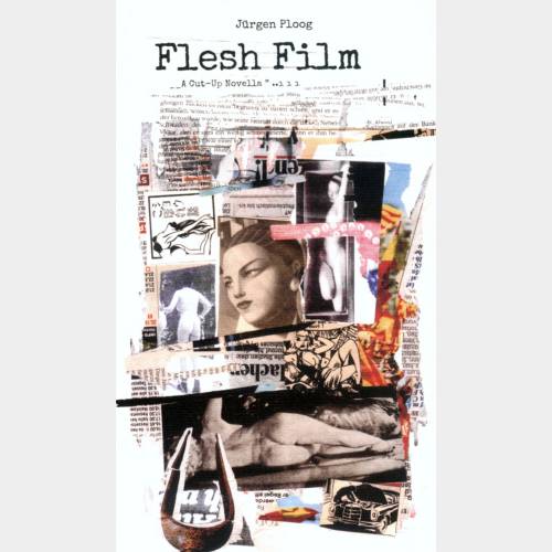 Flesh Film (A Cut-Up Novella) 