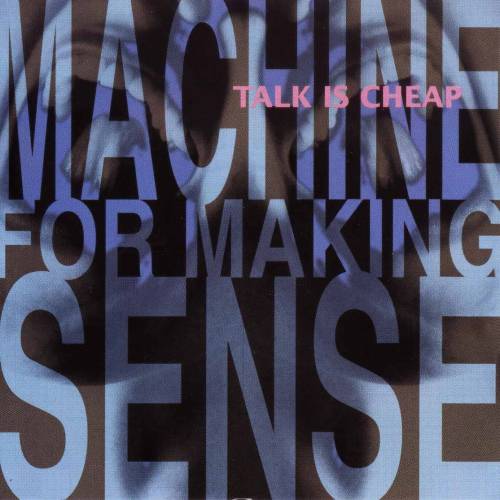 Machine for Making Sense - Talk is cheap