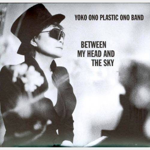 Yoko Ono Plastic Ono band. Between my head and the sky. Chimera Music No.1