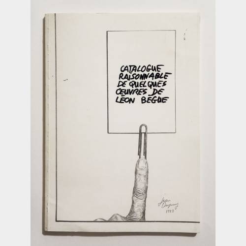Catalogue raisonnable de quelques oeuvres de Léon Bégue