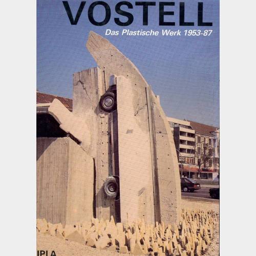 Vostell. Das Plastische Werk 1953 - 1987