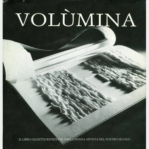 Volùmina. Il libro oggetto rivisitato dalla donna artista del nostro secolo
