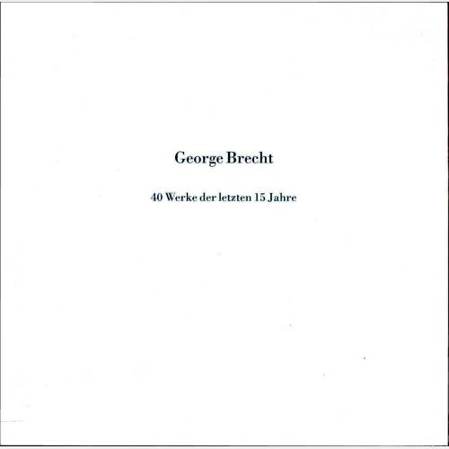 George Brecht. 40 Werke der letzen 15 Jahre