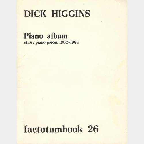 Dick Higgins. Piano album: short piano pieces 1962-1984Factotumbook 26