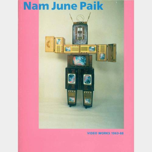 Nam June Paik. Video Works 1963-88