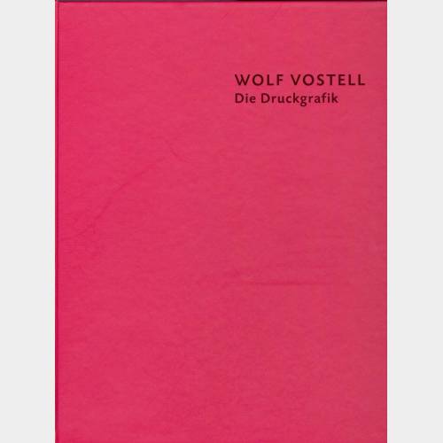 Wolf Vostell. Die Druckgrafik